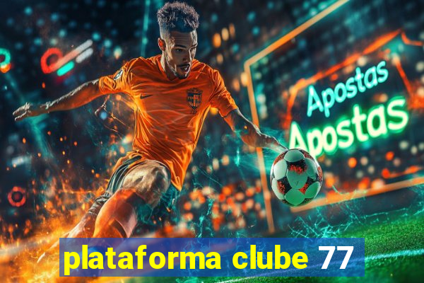 plataforma clube 77